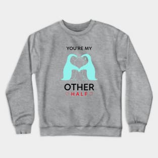 My Other Half Crewneck Sweatshirt